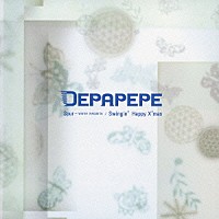 ＤＥＰＡＰＥＰＥ「 シュプール　－　ＷＩＮＴＥＲ　ＶＥＲＳＩＯＮ’０５／Ｓｗｉｎｇｉｎ’　Ｈａａｐｐｙ　Ｘ’ｍａｓ」