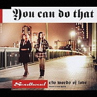 ＳＯＵＬＨＥＡＤ「 Ｙｏｕ　ｃａｎ　ｄｏ　ｔｈａｔ」