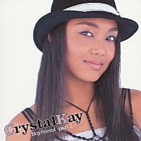 Ｃｒｙｓｔａｌ　Ｋａｙ「 Ｂｏｙｆｒｉｅｎｄ　－ｐａｒｔⅡ－」