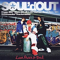 ＳＯＵＬ’ｄ　ＯＵＴ「 Ｌｏｖｅ，Ｐｅａｃｅ＆Ｓｏｕｌ」