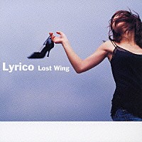 Ｌｙｒｉｃｏ「 Ｌｏｓｔ　Ｗｉｎｇ」