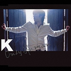 Ｋ「Ｏｎｌｙ　Ｈｕｍａｎ」