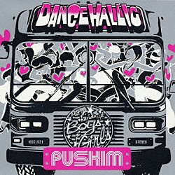 ＰＵＳＨＩＭ「ＤＡＮＣＥＨＡＬＬＩＣ」