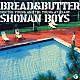 ＢＲＥＡＤ　＆　ＢＵＴＴＥＲ「ＳＨＯＮＡＮ　ＢＯＹＳ　ＦＯＲ　ＴＨＥ　ＹＯＵＮＧ　ＡＮＤ　ＴＨＥ　ＹＯＵＮＧ－ＡＴ－ＨＥＡＲＴ」