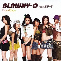 ＢＬＡＷＮＹ－Ｏ　ｆｅａｔ．童子－Ｔ「 Ｄｏｎ－Ｃｈａｎ」