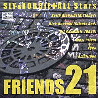 スライ＆ロビー＋ＡＬＬ　Ｓｔａｒｓ「 ＦＲＩＥＮＤＳ２１」