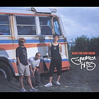 ＫＩＣＫ　ＴＨＥ　ＣＡＮ　ＣＲＥＷ「 ＧＲＥＡＴＥＳＴ　ＨＩＴＳ」