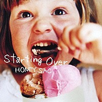 ＨＯＮＥＹ　ＳＡＣ「 Ｓｔａｒｔｉｎｇ　Ｏｖｅｒ」