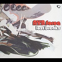 Ａ．Ｙ．Ｂ．ＦＯＲＣＥ「 ロスト・ブレイクス」