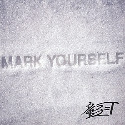 童子－Ｔ「ＭＡＲＫ　ＹＯＵＲＳＥＬＦ」