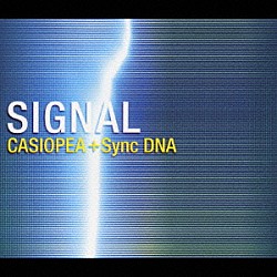 ＣＡＳＩＯＰＥＡ　＋　Ｓｙｎｃｈｒｏｎｉｚｅｄ　ＤＮＡ「ＳＩＧＮＡＬ」