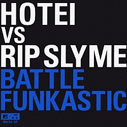 ＨＯＴＥＩ　ＶＳ　ＲＩＰ　ＳＬＹＭＥ「ＢＡＴＴＬＥ　ＦＵＮＫＡＳＴＩＣ」