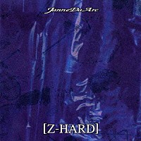 Ｊａｎｎｅ　Ｄａ　Ａｒｃ「 Ｚ－ＨＡＲＤ」