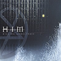 Ｈ．Ｉ．Ｍ．「 キリング・ロンリネス」