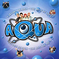 アクア「 カートゥーン・ヒーローズ～ベスト・オブ・ＡＱＵＡ」