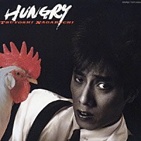 長渕剛「 ＨＵＮＧＲＹ」