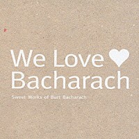 （オムニバス）「 Ｗｅ　ｌｏｖｅ　□　Ｂａｃｈａｒａｃｈ　Ｓｗｅｅｔ　Ｗｏｒｋｓ　ｏｆ　Ｂｕｒｔ　Ｂａｃｈａｒａｃｈ」