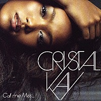 Ｃｒｙｓｔａｌ　Ｋａｙ「 Ｃａｌｌ　ｍｅ　Ｍｉｓｓ．．．」