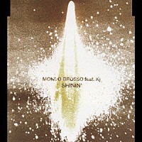 ＭＯＮＤＯ　ＧＲＯＳＳＯ　ｆｅａｔ．Ｋｊ「 ＳＨＩＮＩＮ’」