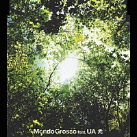 ＭＯＮＤＯ　ＧＲＯＳＳＯ　ｆｅａｔ．ＵＡ「 光」