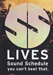 Ｓｏｕｎｄ　Ｓｃｈｅｄｕｌｅ「ＳＳ　ＬＩＶＥＳ：　Ｓｏｕｎｄ　Ｓｃｈｅｄｕｌｅ　Ｌｉｖｅ　Ｔｏｕｒ　“ｙｏｕ　ｃａｎ’ｔ　ｂｅａｔ　ｔｈａｔ．”」