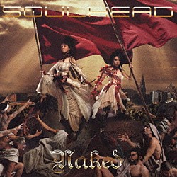 ＳＯＵＬＨＥＡＤ「Ｎａｋｅｄ」