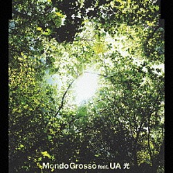 ＭＯＮＤＯ　ＧＲＯＳＳＯ　ｆｅａｔ．ＵＡ「光」