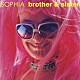 ＳＯＰＨＩＡ「ｂｒｏｔｈｅｒ　＆　ｓｉｓｔｅｒ」