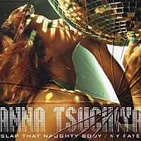 土屋アンナ「 ＳＬＡＰ　ＴＨＡＴ　ＮＡＵＧＨＴＹ　ＢＯＤＹ／ＭＹ　ＦＡＴＥ」