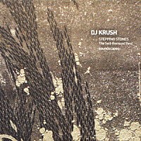 ＤＪ　ＫＲＵＳＨ「 ＳＴＥＰＰＩＮＧ　ＳＴＯＮＥＳ　Ｔｈｅ　Ｓｅｌｆ－Ｒｅｍｉｘｅｄ　Ｂｅｓｔ　－ｓｏｕｎｄｓｃａｐｅｓ－」