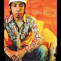 ＭＩＴＯ「 Ｉｄｅｎｔｉｔｙ」