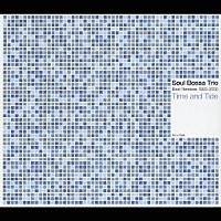 Ｓｏｕｌ　Ｂｏｓｓａ　Ｔｒｉｏ「 Ｂｅｓｔ　Ｒｅｍｉｘｅｓ　１９９３－２０００　Ｔｉｍｅ　ａｎｄ　Ｔｉｄｅ」