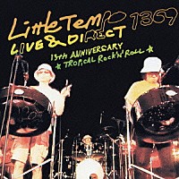 ＬＩＴＴＬＥ　ＴＥＭＰＯ「 ＬＩＴＴＬＥ　ＴＥＭＰＯ　ＬＩＶＥ　＆　ＤＩＲＥＣＴ　１３６９　１３ｔｈ　ＡＮＮＩＶＥＲＳＡＲＹ　ＴＲＯＰＩＣＡＬ　ＲＯＣＫ’Ｎ’　ＲＯＬＬ」