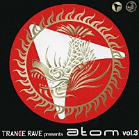 （オムニバス）「 ＴＲＡＮＣＥ　ＲＡＶＥ　ｐｒｅｓｅｎｔｓ　ａｔｏｍ　ｖｏｌ．３」