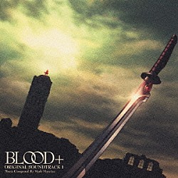 （アニメーション） ハンス・ジマー マーク・マンシーナ「ＢＬＯＯＤ＋　ＯＲＩＧＩＮＡＬ　ＳＯＵＮＤＴＲＡＣＫ　１」