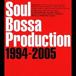 （オムニバス） Ｓｏｕｌ　Ｂｏｓｓａ　Ｔｒｉｏ 畠山美由紀 アン・サリー インコグニート ジャザノヴァ ＢＥ　ＴＨＥ　ＶＯＩＣＥ ｎｏｏｎ「Ｓｏｕｌ　Ｂｏｓｓａ　Ｐｒｏｄｕｃｔｉｏｎ　１９９４－２００５」