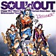 ＳＯＵＬ’ｄ　ＯＵＴ「Ｃａｔｗａｌｋ」