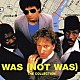 ワズ・ノット・ワズ「ＷＡＳ（ＮＯＴ　ＷＡＳ）」