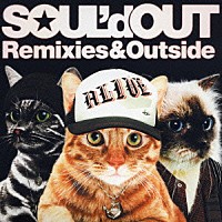 ＳＯＵＬ’ｄ　ＯＵＴ「 Ｒｅｍｉｘｉｅｓ　＆　Ｏｕｔｓｉｄｅ」