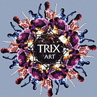 ＴＲＩＸ「 ＡＲＴ」