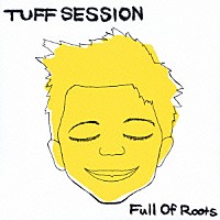 ＴＵＦＦ　ＳＥＳＳＩＯＮ「 Ｆｕｌｌ　Ｏｆ　Ｒｏｏｔｓ～フルーツ～」