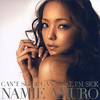 安室奈美恵「 ＣＡＮ’Ｔ　ＳＬＥＥＰ，　ＣＡＮ’Ｔ　ＥＡＴ，　Ｉ’Ｍ　ＳＩＣＫ／人魚」