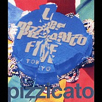 ＰＩＺＺＩＣＡＴＯ　ＦＩＶＥ「 ピチカート・ファイブ・ウィ・ディグ・ユー」