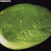 ＰＥＲＩＤＯＴＳ「 ＰＥＲＩＤＯＴＳ」