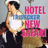 ＴＲＩＢＥＣＫＥＲ「 ＨＯＴＥＬ　ＮＥＷ　ＳＡＦＡＲＩ」