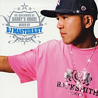 ＤＪ　ＭＡＳＴＥＲＫＥＹ「 ＴＨＥ　ＡＤＶＥＮＴＵＲＥＳ　ＯＦ　ＤＡＤＤＹ’Ｓ　ＨＯＵＳＥ」