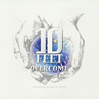 １０－ＦＥＥＴ「 ＯＶＥＲＣＯＭＥ」