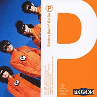 ＰＯＬＹＳＩＣＳ「 Ｅｌｅｃｔｒｉｃ　Ｓｕｒｆｉｎ’　Ｇｏ　Ｇｏ」