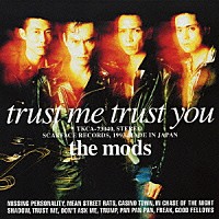 ＴＨＥ　ＭＯＤＳ「 ＴＲＵＳＴ　ＭＥ　ＴＲＵＳＴ　ＹＯＵ」