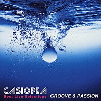 ＣＡＳＩＯＰＥＡ「 ＣＡＳＩＯＰＥＡ　Ｂｅｓｔ　Ｌｉｖｅ　Ｓｅｌｅｃｔｉｏｎｓ　ＧＲＯＯＶＥ　＆　ＰＡＳＳＩＯＮ」